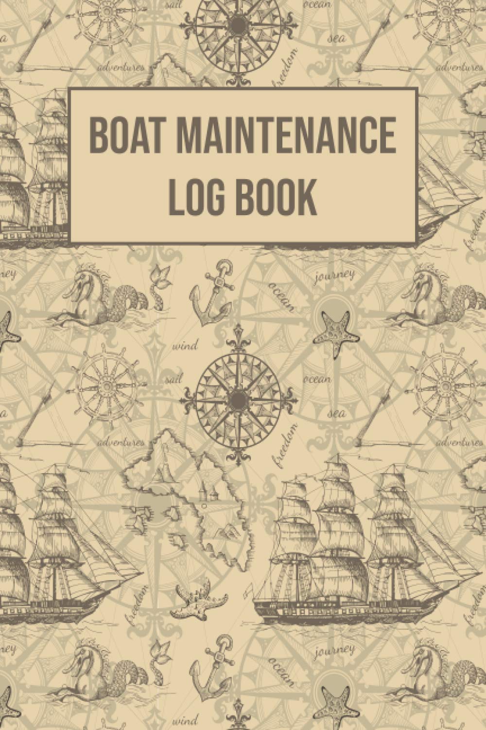 Boat Maintenance Log Book: Captains Log Book for Boaters, Sailors, Mariner, Gifts Ideas for Boat Owners Men & Women, a Perfect Present for Christmas, Birthdays & Anniversaries.