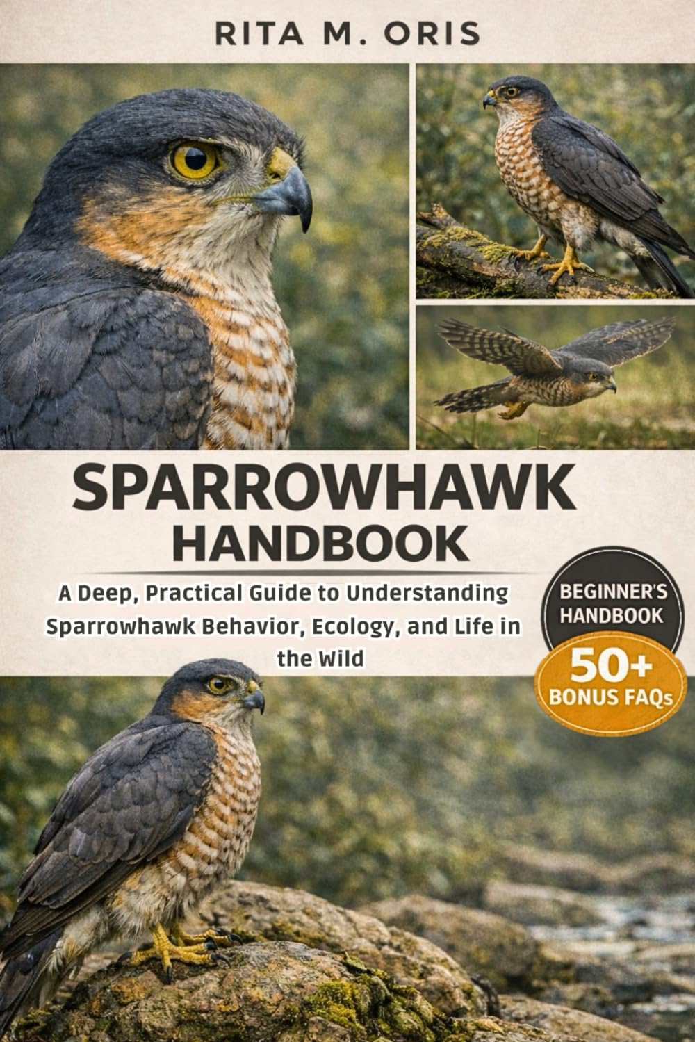 SPARROWHAWK HANDBOOK: A Deep, Practical Guide to Understanding Sparrowhawk Behavior, Ecology, and Life in the Wild