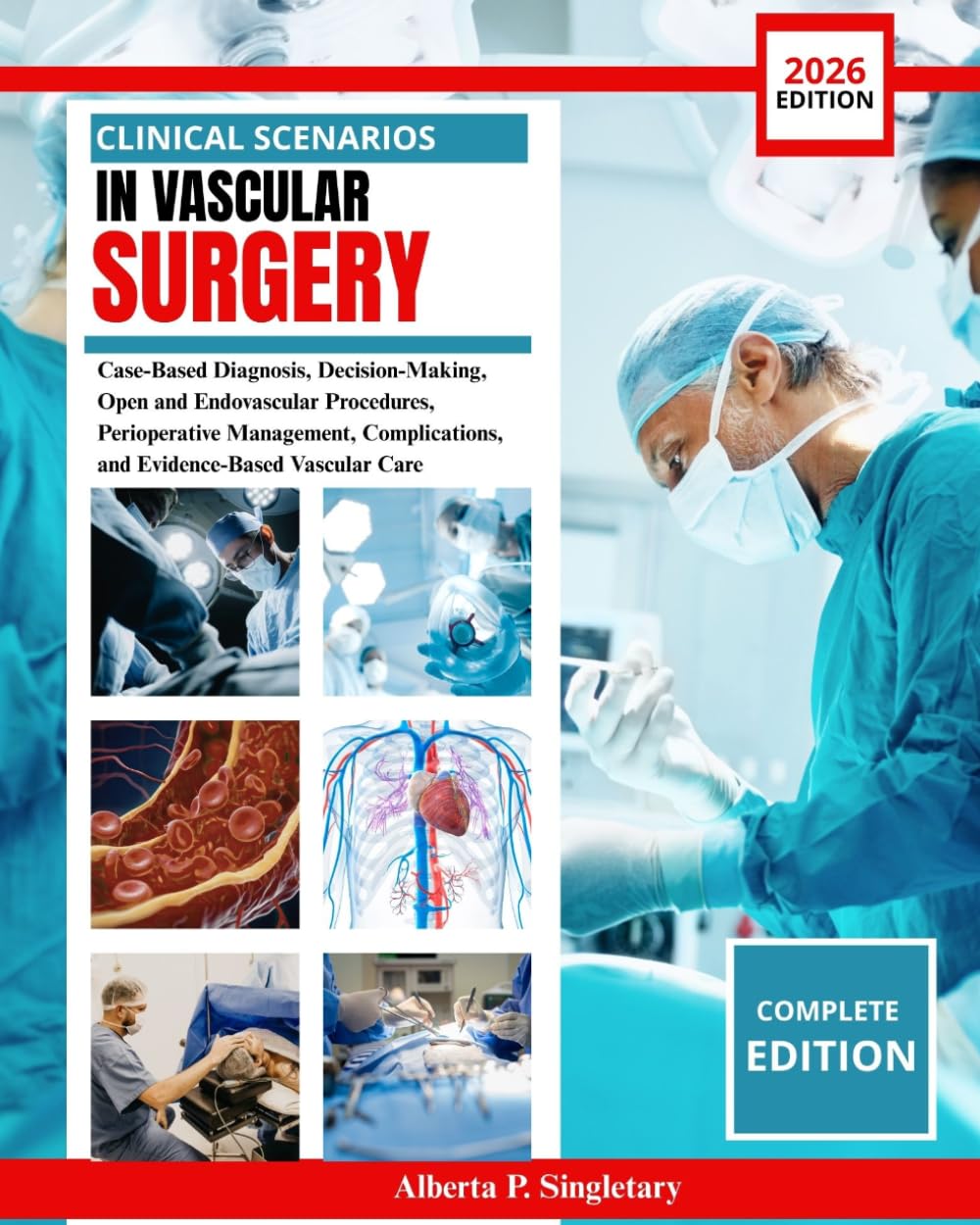 Clinical Scenarios in Vascular Surgery: Case-Based Diagnosis, Decision-Making, Open and Endovascular Procedures, Perioperative Management, Complications, and Evidence-Based Vascular Care