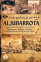 The Battle of Aljubarrota (Portuguese Military History Series - 30 Volumes of Unparalleled Combat Chronicles)
