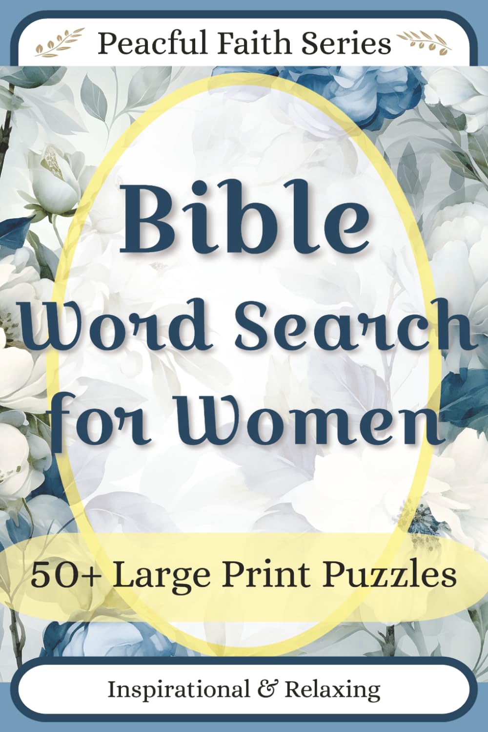 Bible Word Search for Women: Large Print Puzzles for Relaxing Devotions, Scripture Reflection, and Peaceful Quiet Time (Peaceful Faith Word Search Series – Volume 1)