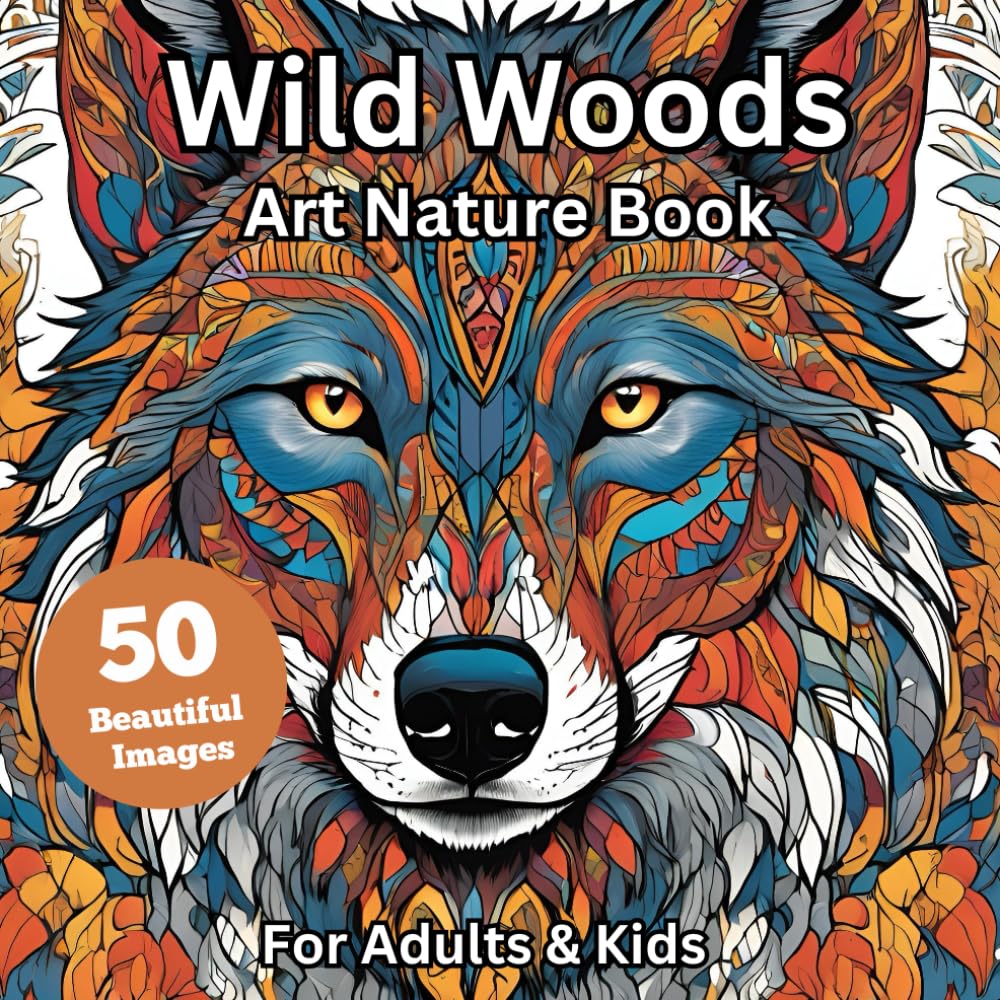 Wild Woods: Art Therapy Colouring Book: Escape the stresses of your day, slow down, and immerse yourself in wild nature