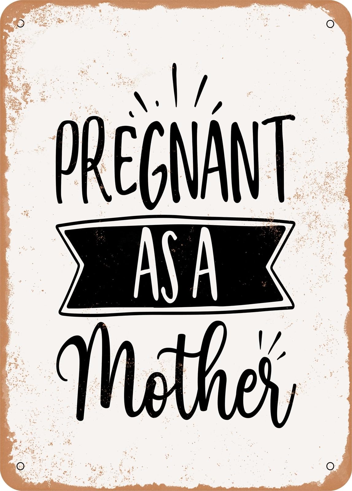 Miaomansenstore Metal Sign - Pregnant As A Mother - Vintage Rusty Look Home Decor