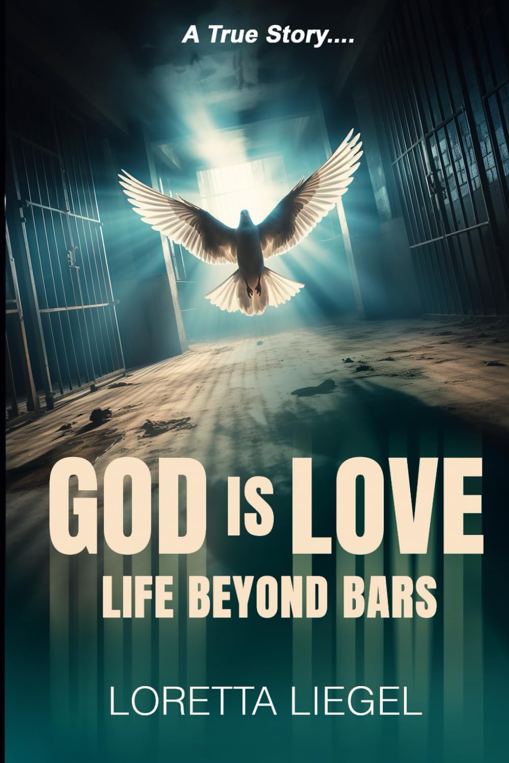 GOD IS LOVE: Life Beyond Bars