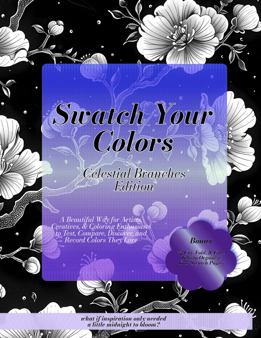 Swatch Your Chaos - Celestial Branches Edition: A Beautiful Way for Artists, Creatives, & Coloring Enthusiasts to Test, Compare, Discover, and Record Colors They Love