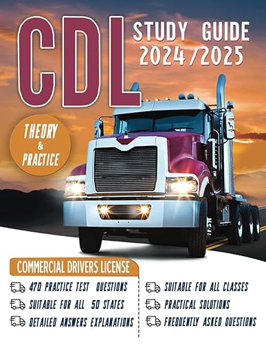 cdl study guide 2024- 2025: Exam Prep Book with 470 practical and frequently asked Questions with Detailed Answers and examples, suitable for all classes