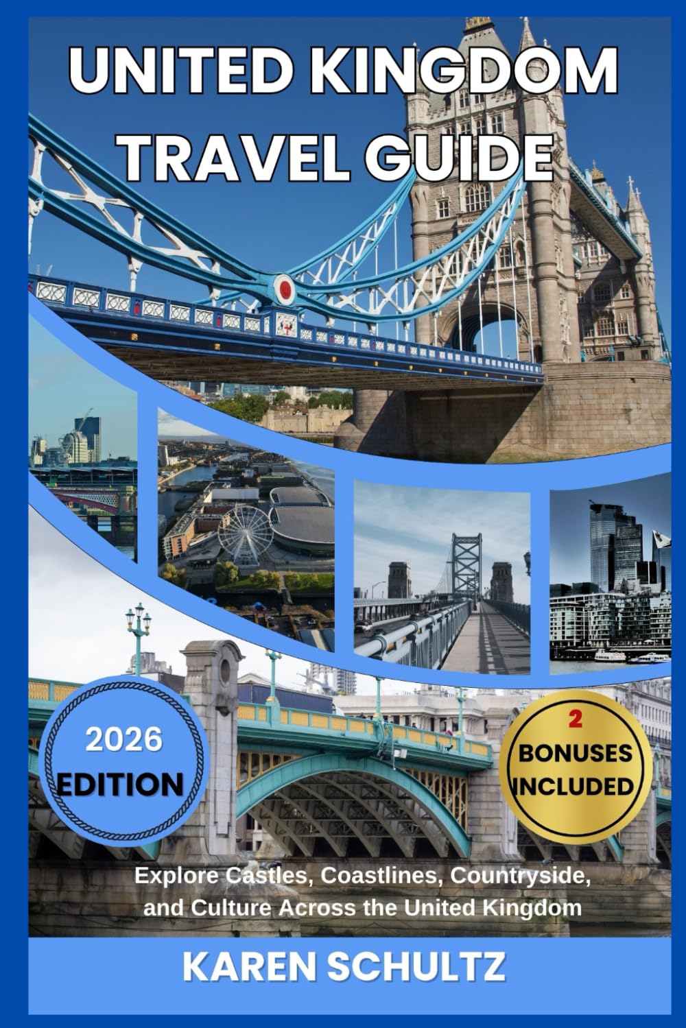 United Kingdom Travel Guide 2026: Explore Castles, Coastlines, Countryside, and Culture Across the United Kingdom