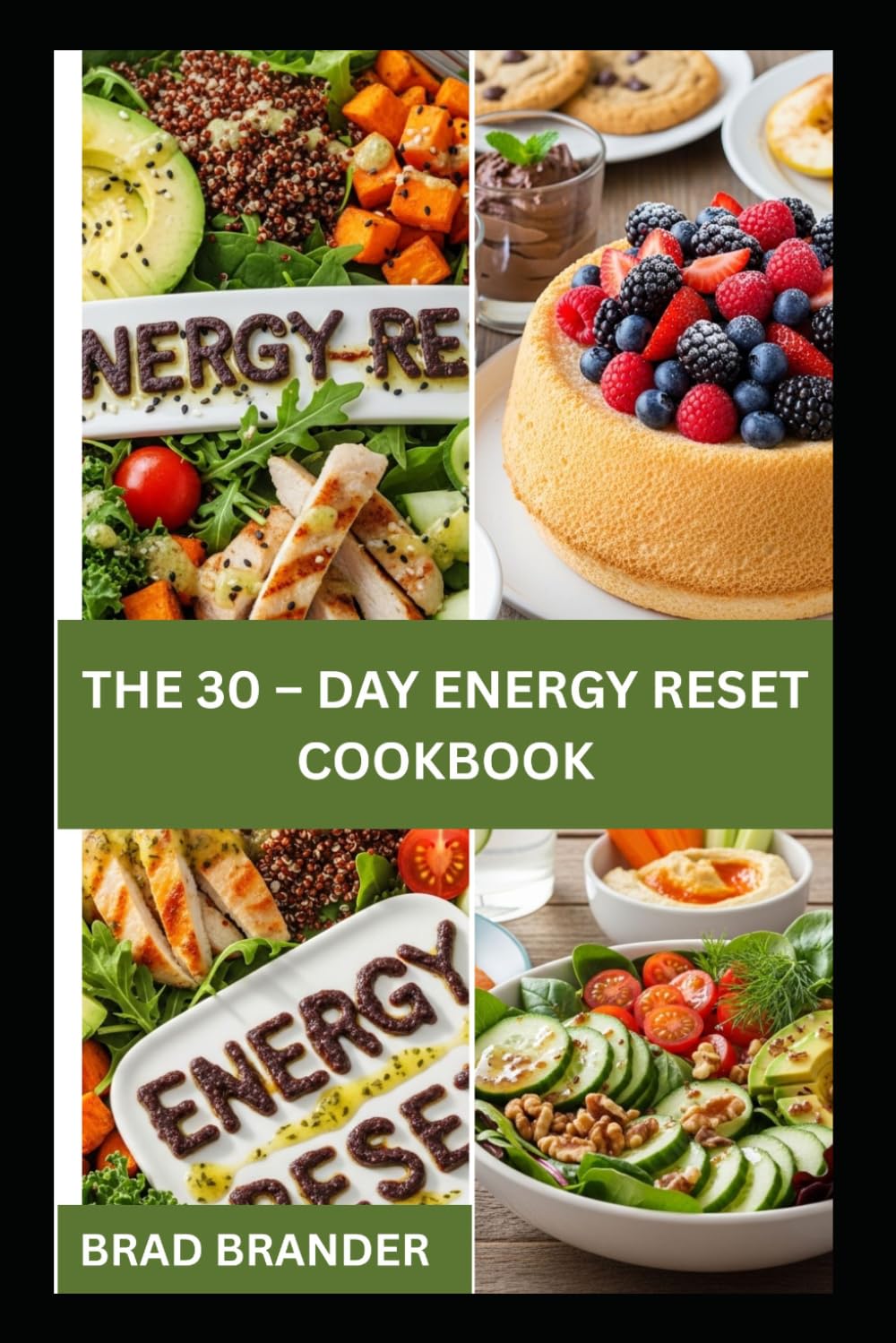 THE 30 – DAY ENERGY RESET COOKBOOK: Quick and Nourishing Meals to Support Energy and Improve Focus