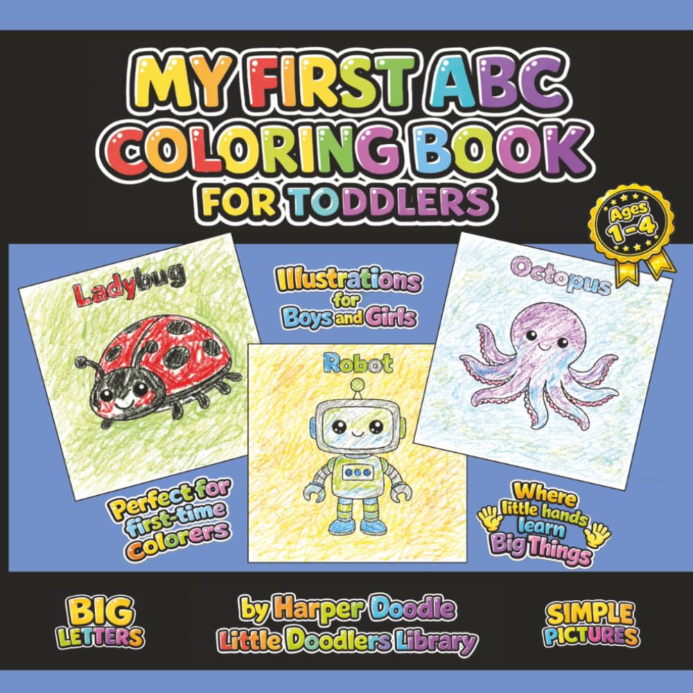 My First ABC Coloring Book for Toddlers: Big Letters, Simple Pictures, and Easy Designs for Ages 1–4