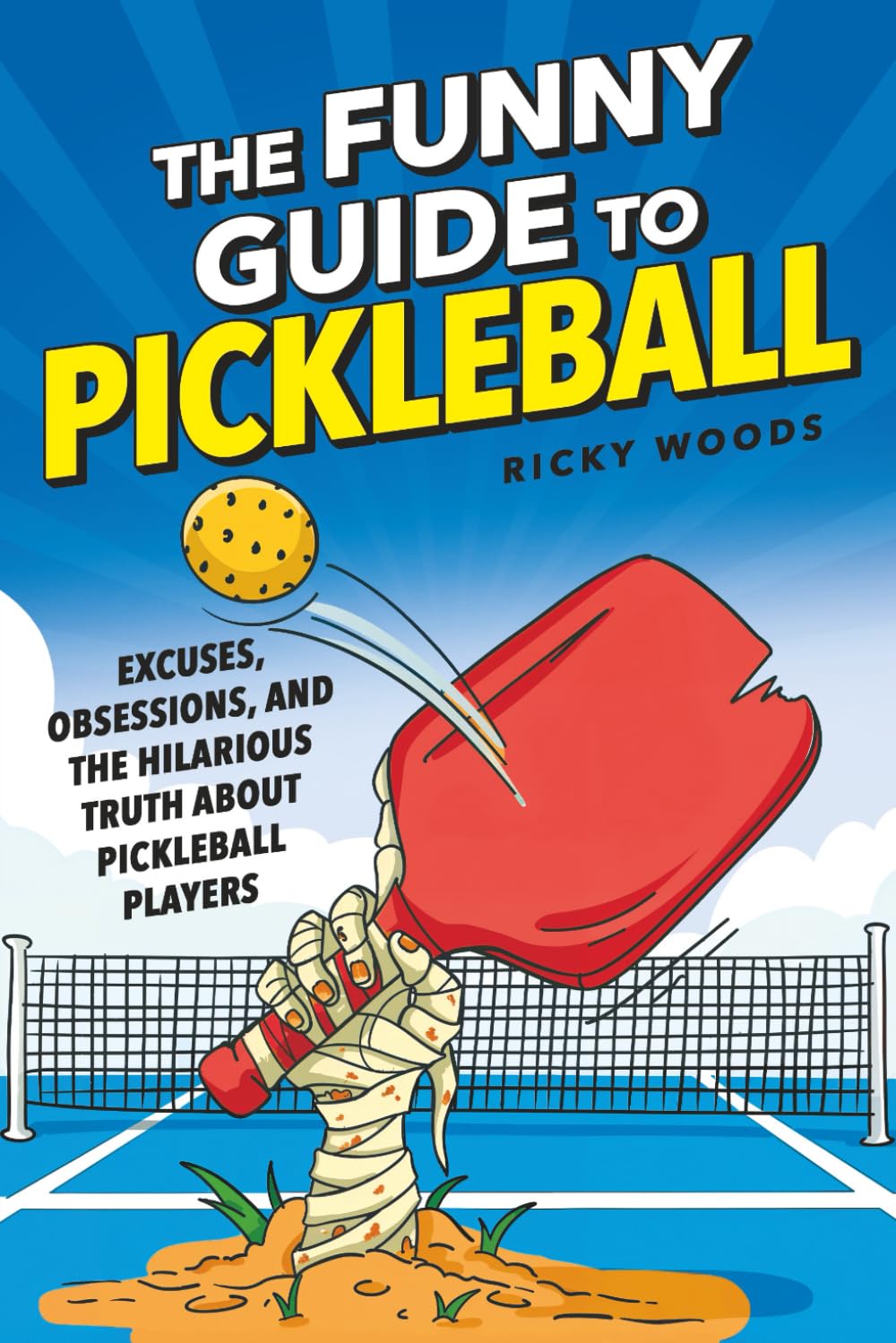 The Funny Guide to Pickleball: Excuses, Obsessions, and the Hilarious Truth about Pickleball Players (Funny Gifts for the Sports-Obsessed)