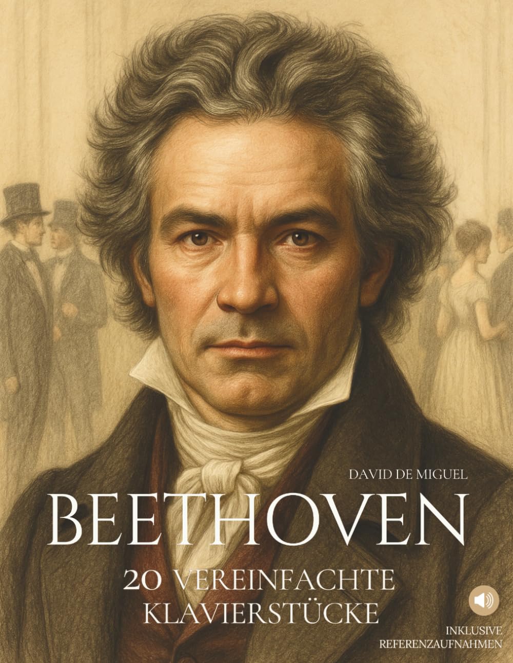 Beethoven: 20 vereinfachte Klavierstücke: Einfache und ausdrucksvolle Bearbeitungen mit Illustrationen, historischem Kontext und Referenzaufnahmen. (Große Komponisten – Leichte Fassungen für Klavier)