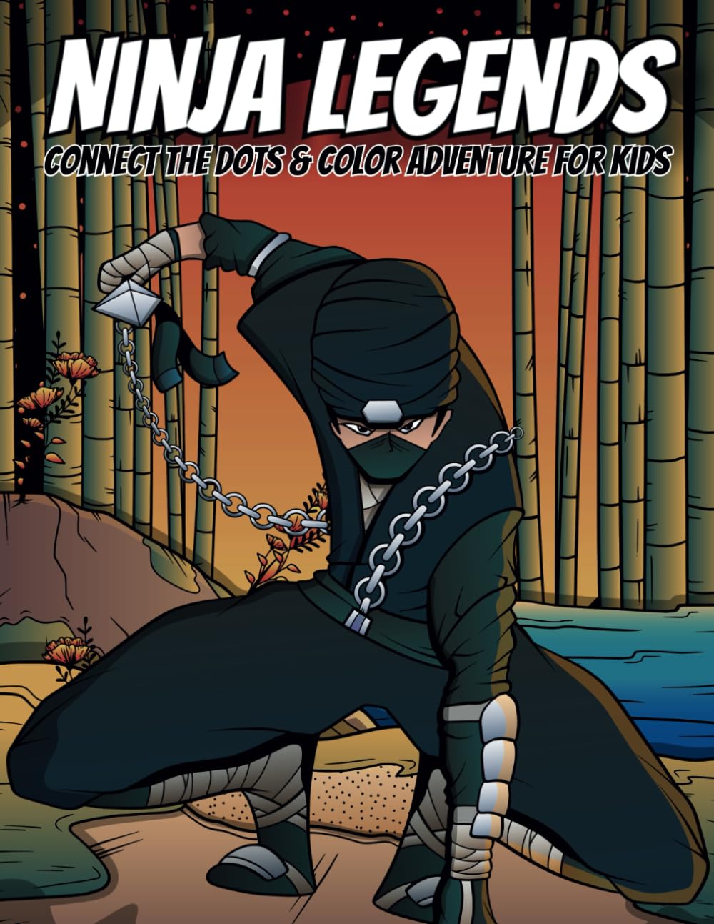 Ninja Legends: Connect the Dots & Color Adventure for Kids.: An Activity Book with 122 Pages of Ninja Fun!