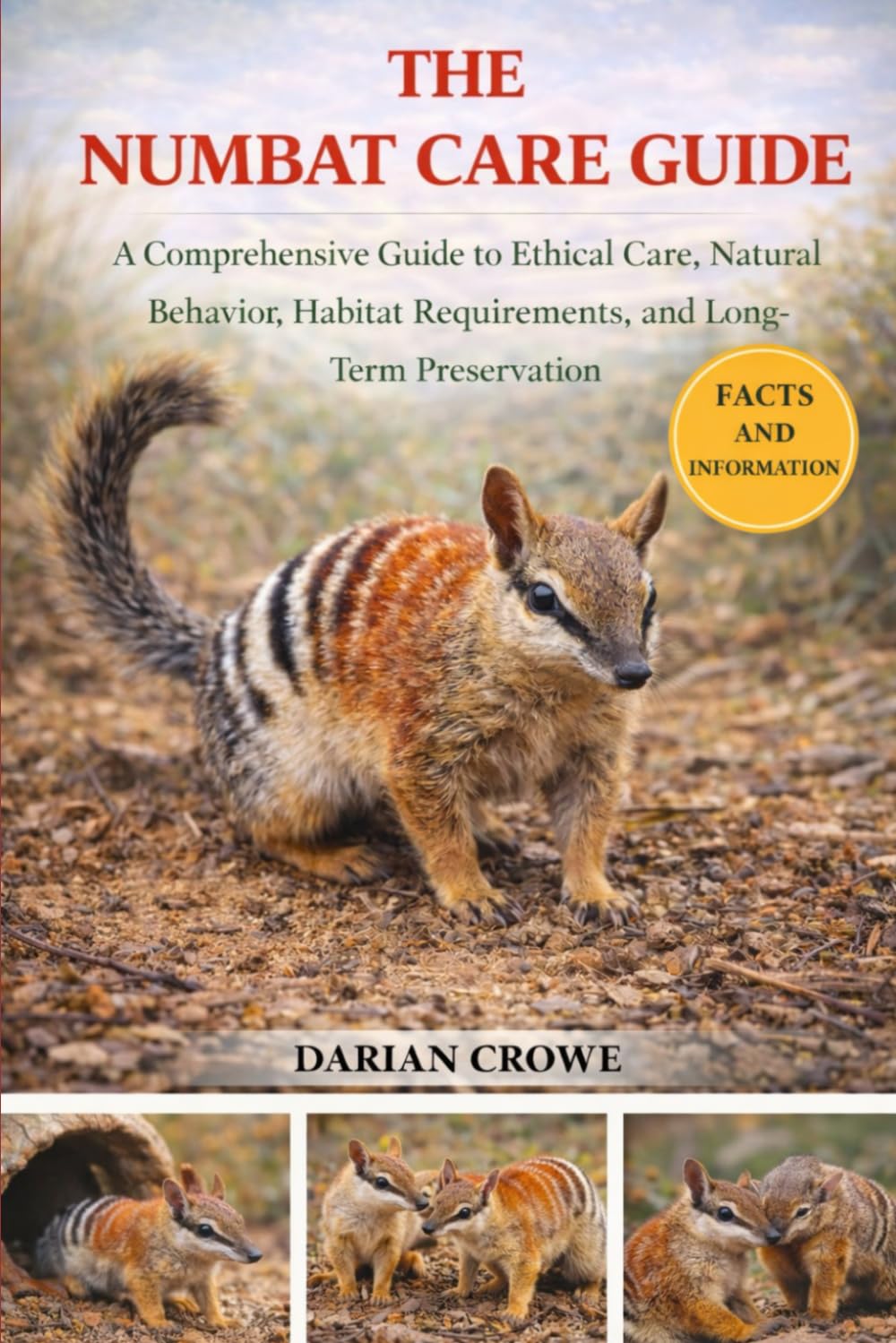 THE NUMBAT CARE GUIDE: A Comprehensive Guide to Ethical Care, Natural Behavior, Habitat Requirements, and Long-Term Preservation
