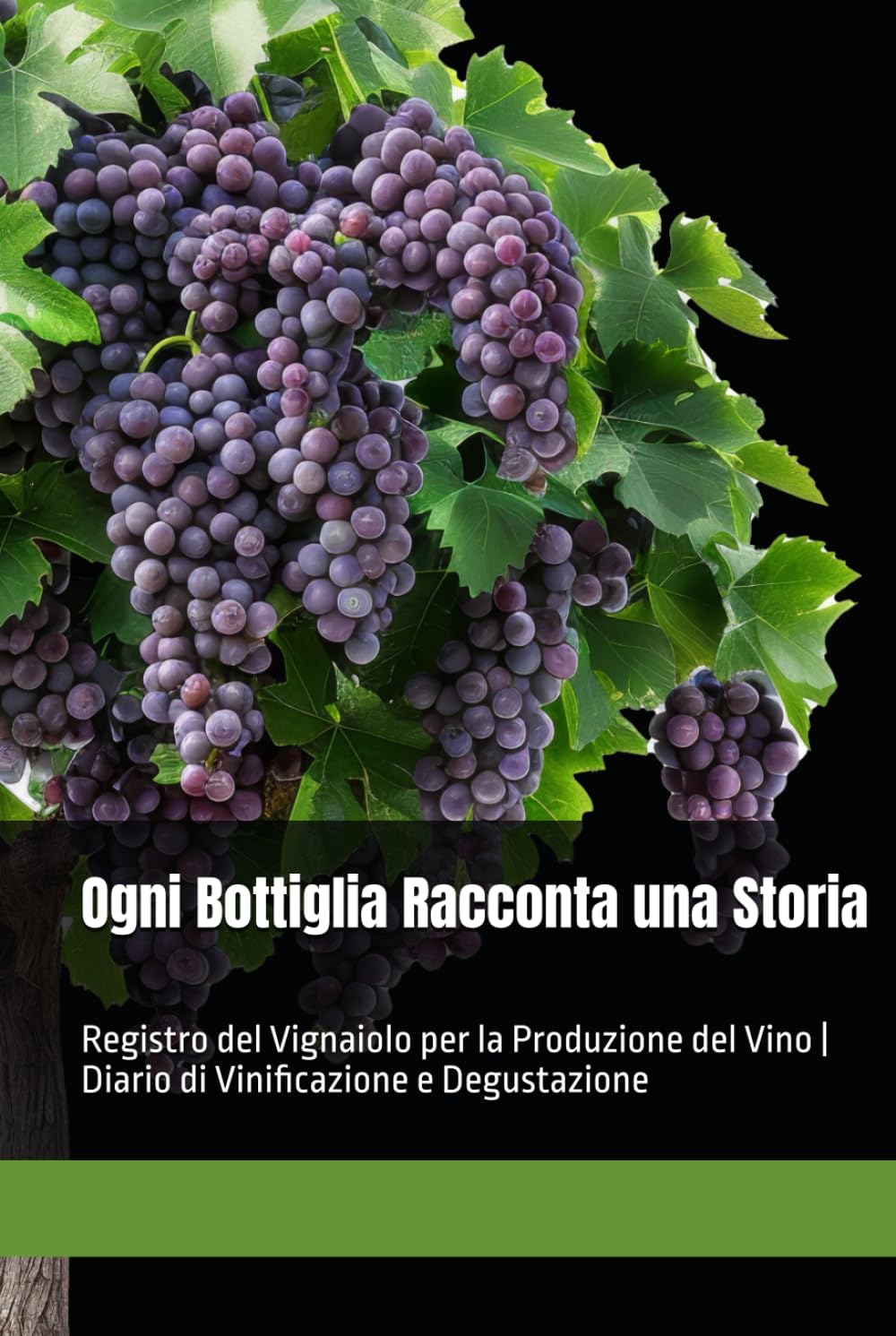 Ogni Bottiglia Racconta una Storia: Registro del Vignaiolo per la Produzione del Vino | Diario di Vinificazione e Degustazione