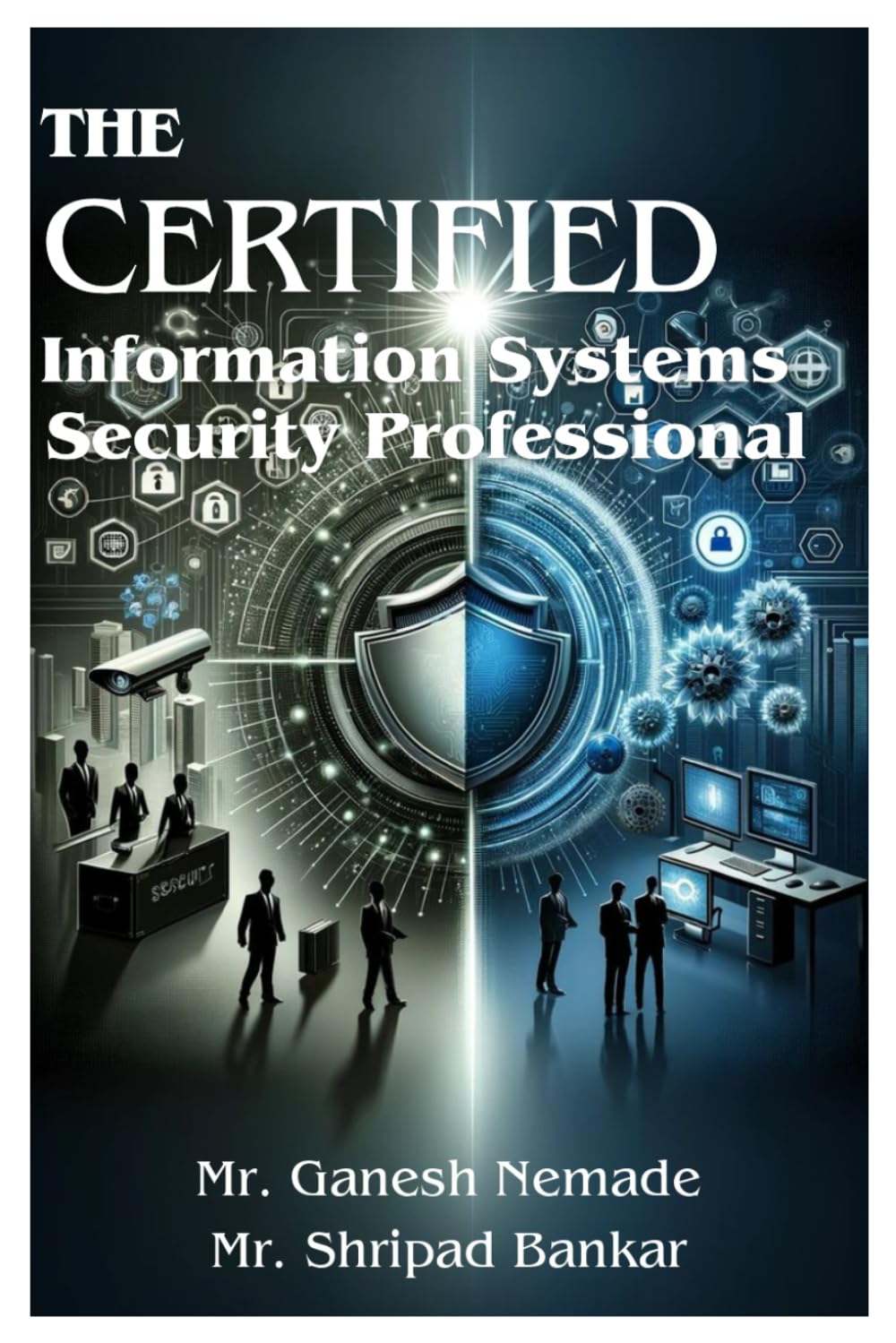 The Certified Information Systems Security Professional (CISSP)