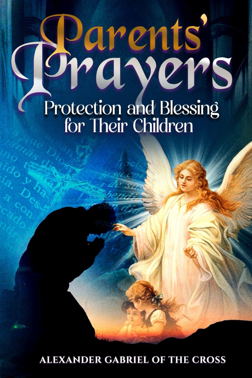 Parents’ Prayers: Protection and Blessing for Their Children