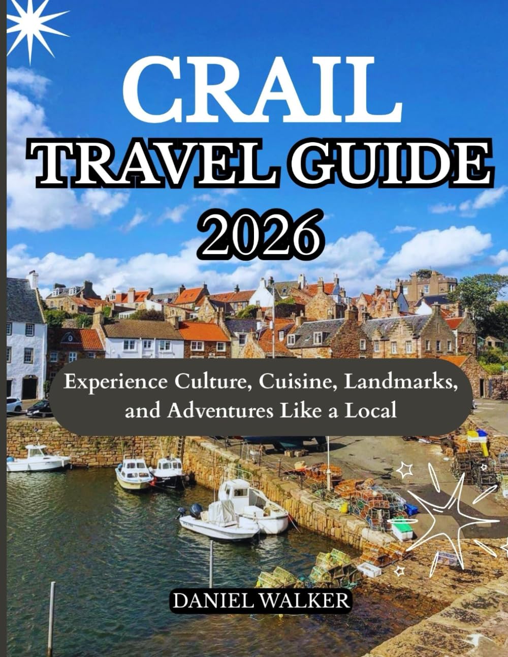 CRAIL TRAVEL GUIDE 2026: Experience Culture, Cuisine, Landmarks, and Adventures Like a Local