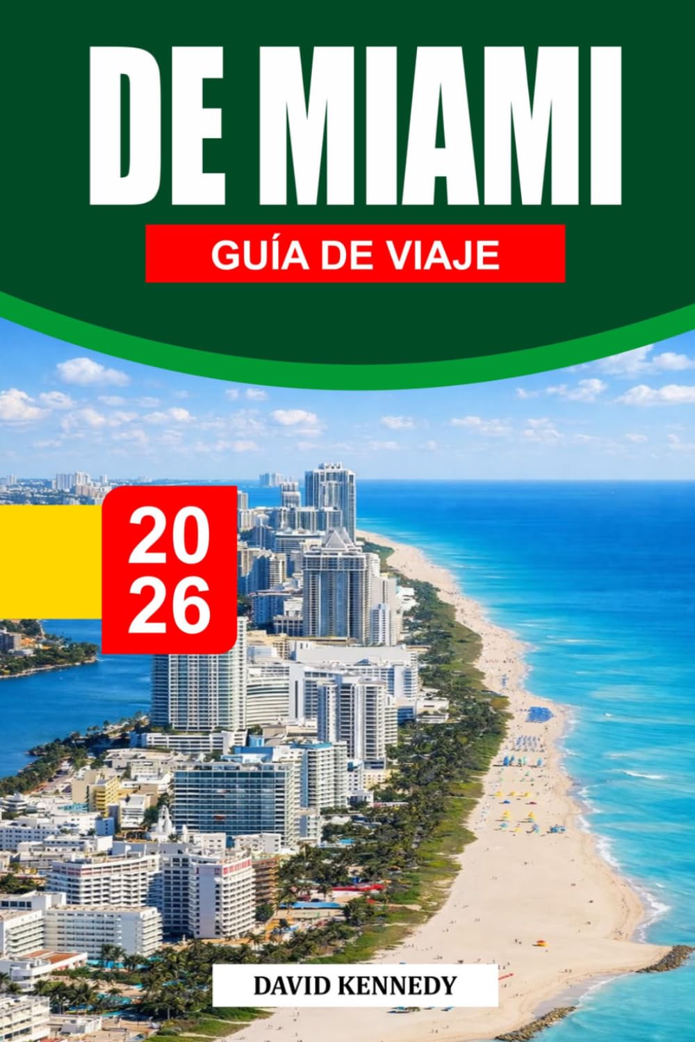 GUÍA DE VIAJE DE MIAMI 2026: La guía completa del insider sobre playas, cultura, vida nocturna, gastronomía y experiencias ocultas en Miami