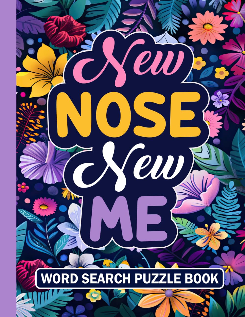 New Nose New Me Word Search Puzzle Book: Funny Nose Job Rhinoplasty Recovery Gag Gift for Women (100 Puzzles) Post Op Cosmetic Surgery Activity Book ... Nose Injury Care Package Gifts for Patients