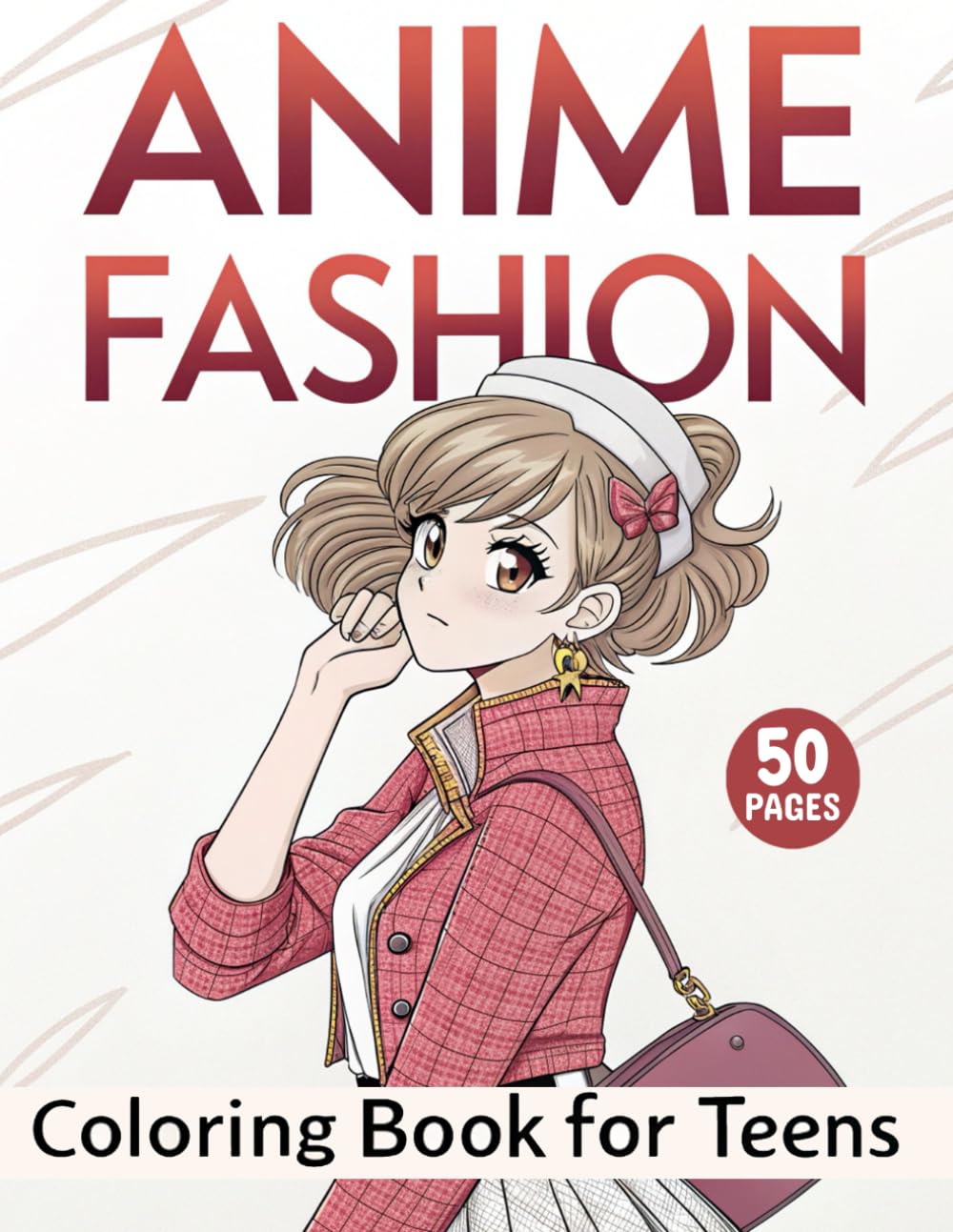 Anime Fashion Coloring Book For Teens: 50 Pages of Japanese Anime Characters, Kawaii Girls in Fashion Styles, Trendy Outfits, and Fashionable Looks For Teenager Girl and Adults