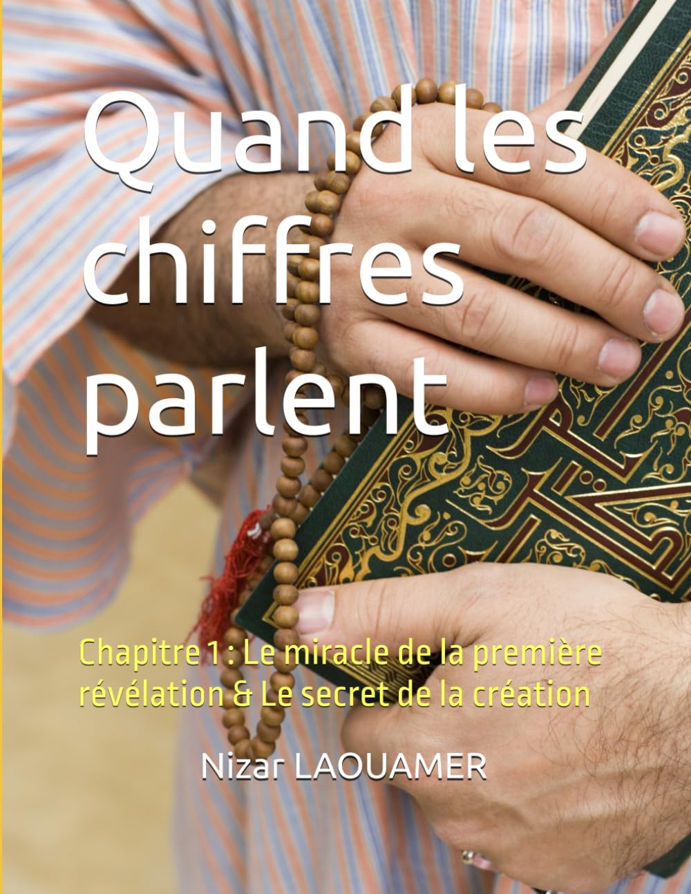 Quand les chiffres parlent: Chapitre 1 : Le miracle de la première révélation & Le secret de la création
