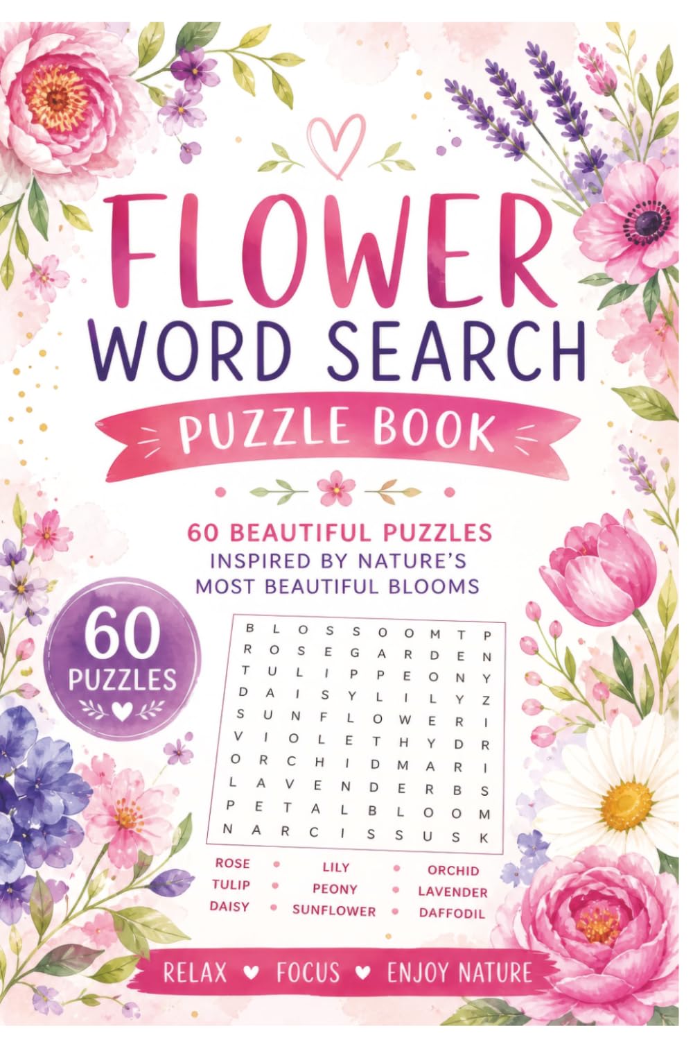 Flower Word Search Puzzle Book for Adults: 60 Relaxing Puzzles Inspired by Beautiful Blooms, Garden Flowers & Nature — Answers Included
