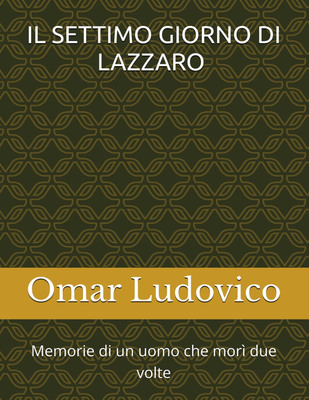 IL SETTIMO GIORNO DI LAZZARO Memorie di un uomo che morì due volte: Memorie di un uomo che morì due volte