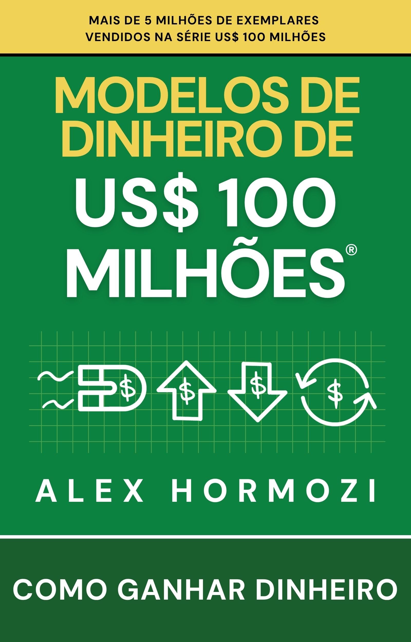 Capa do livro Modelos de dinheiro de US$ 100 milhões: Como ganhar dinheiro (Acquisition.com $100M Series)