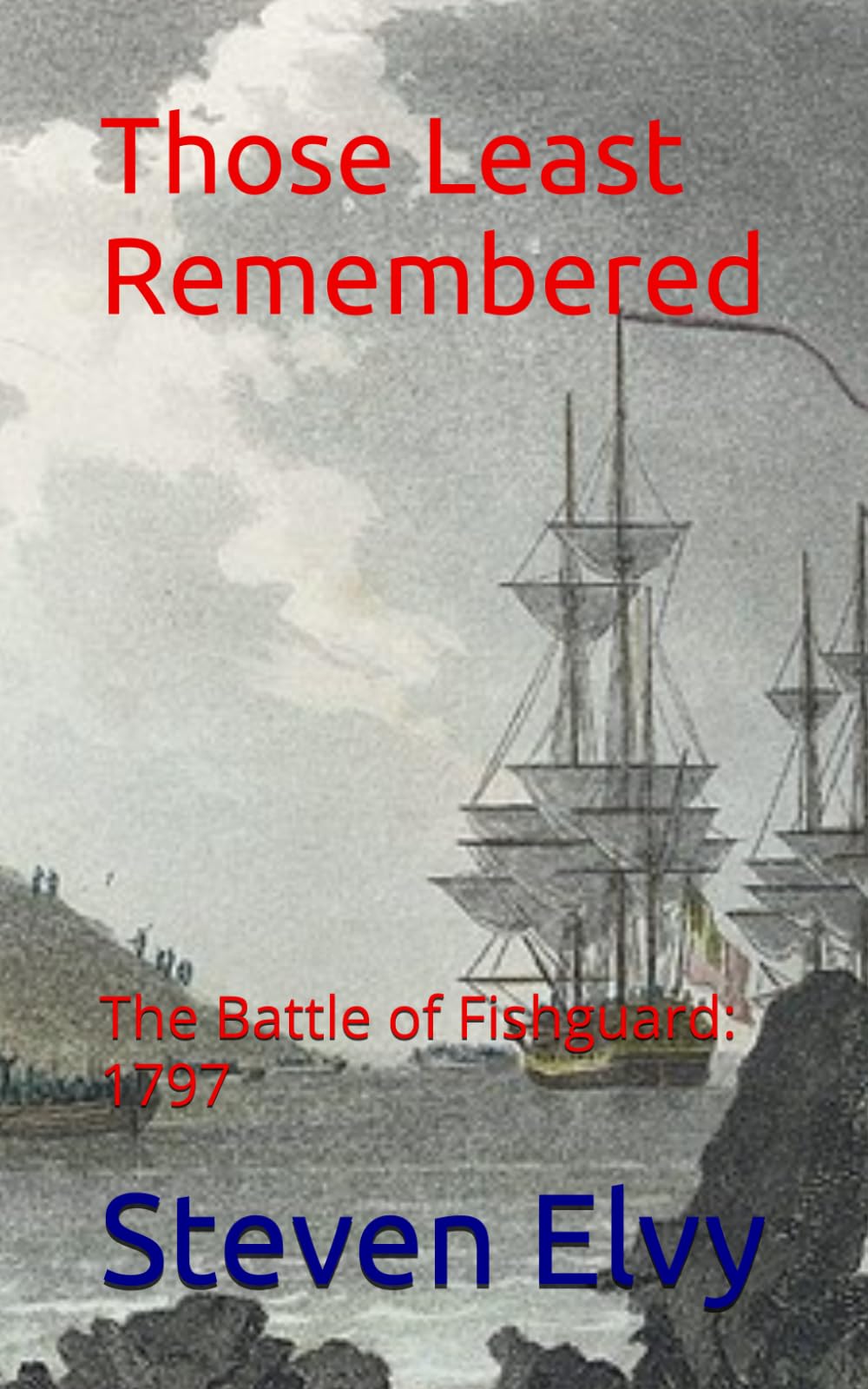 Those Least Remembered: The Battle of Fishguard: 1797