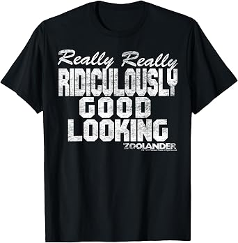 Zoolander Really Really Ridiculously Good Looking Text Quote T-Shirt