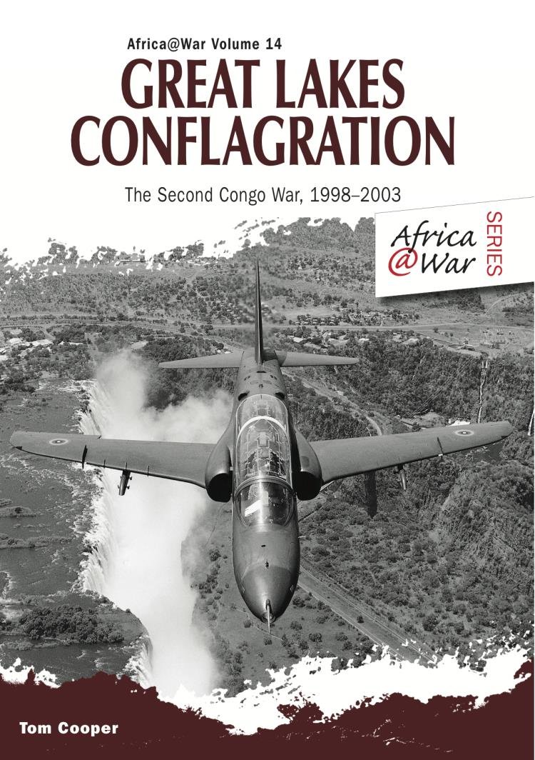 Great Lakes Conflagration: Second Congo War, 1998–2003 (Africa@War Book 14)