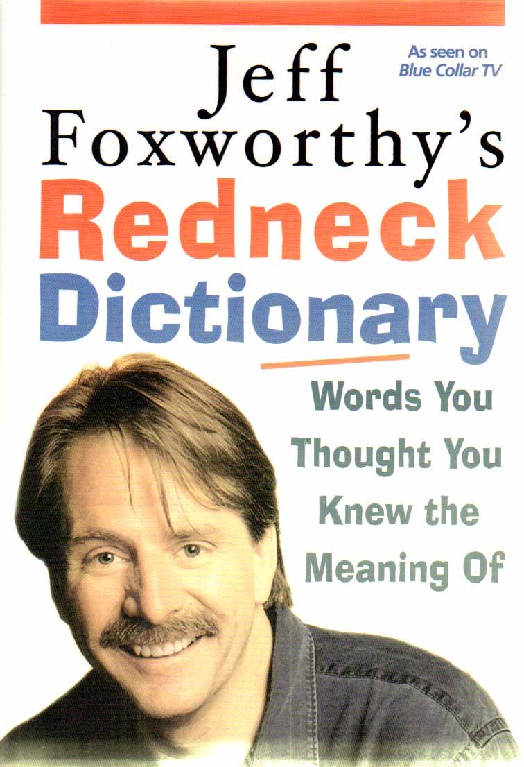 Cover of Jeff Foxworthy's Redneck Dictionary: Words You Thought You Knew the Meaning Of