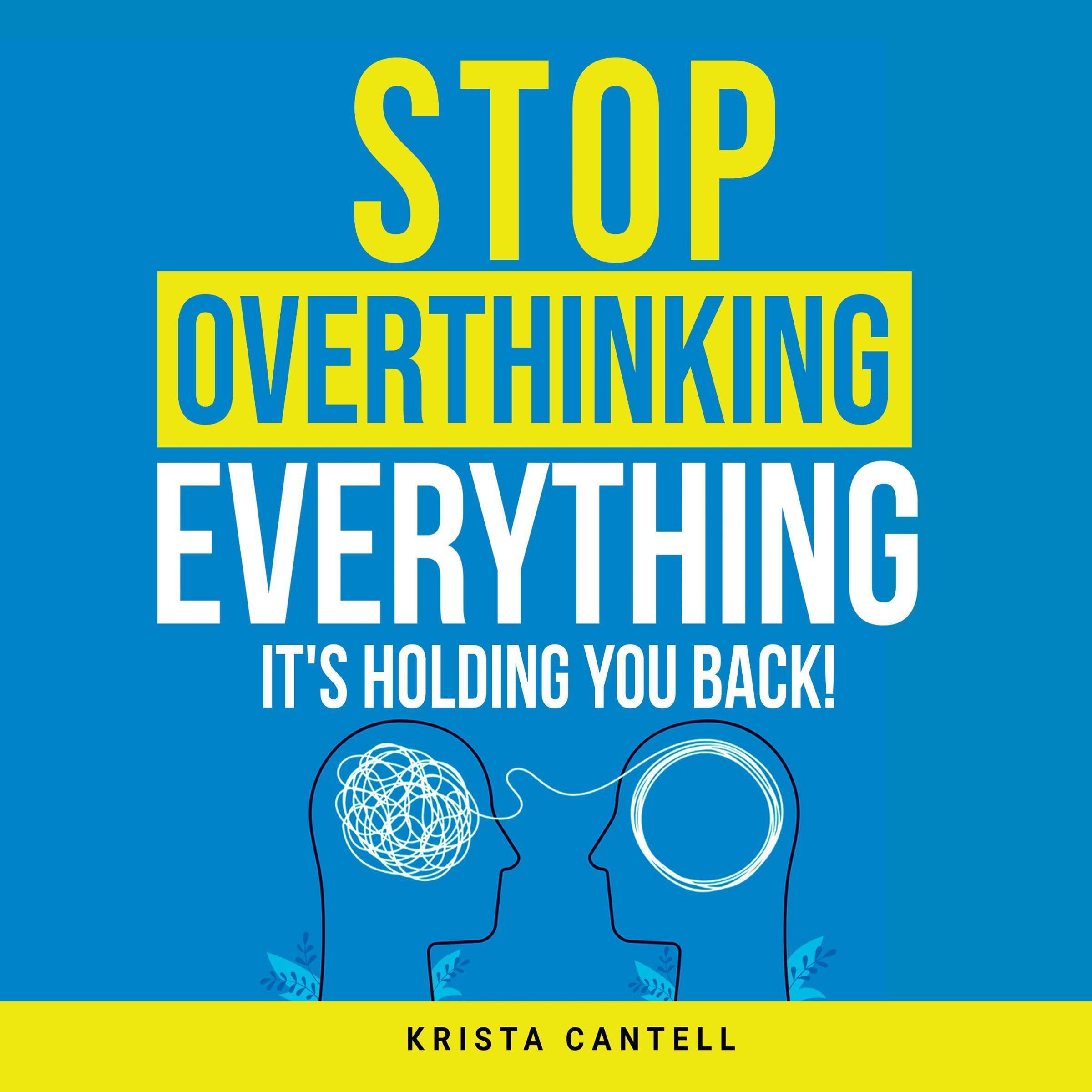 Cover art for Stop Overthinking Everything, It's Holding You Back!