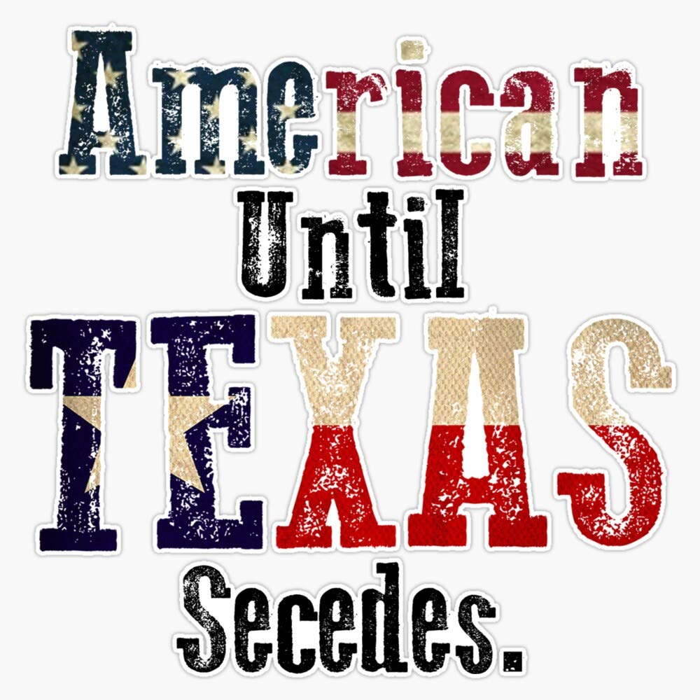 American Until Texas Secedes Decal Vinyl Bumper Sticker 5