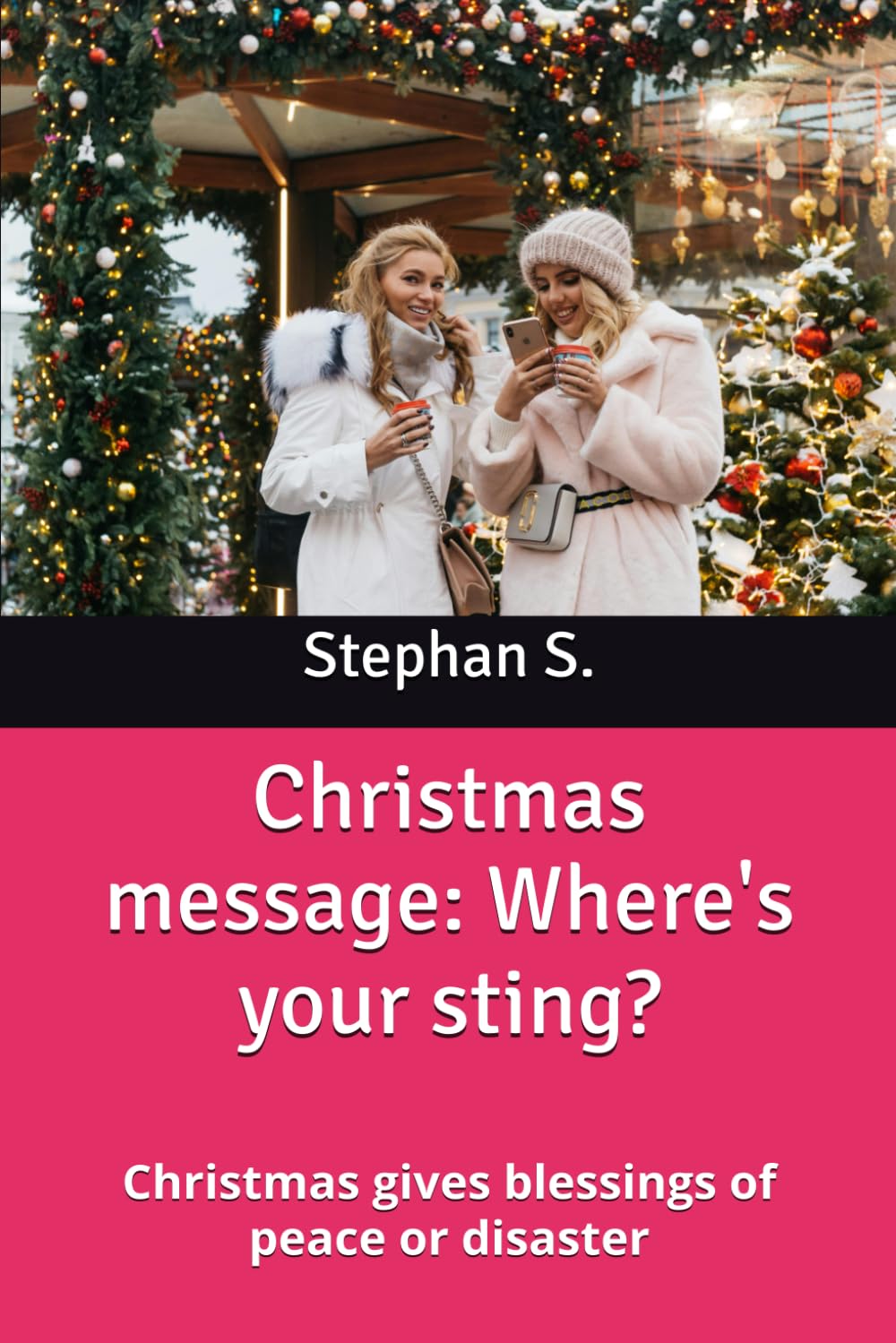 Christmas message: Where's your sting?: Christmas gives blessings of peace or disaster.