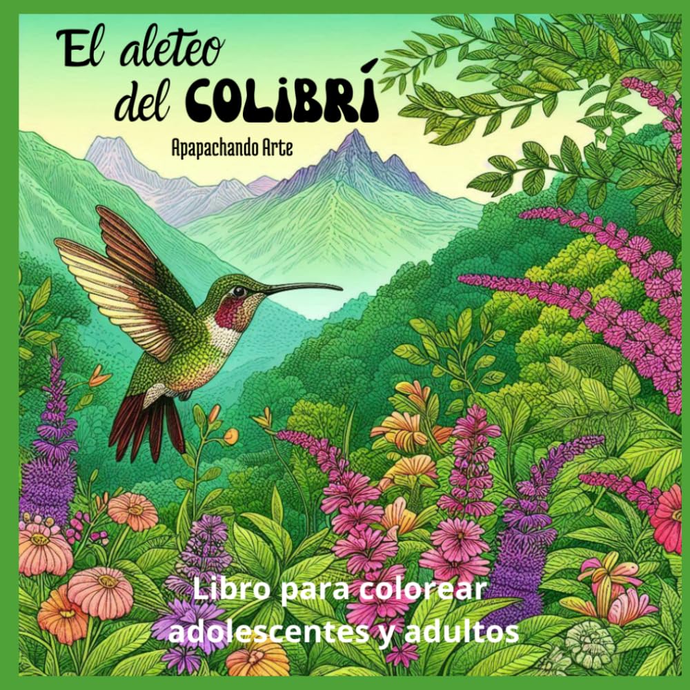 El aleteo del colibrí: Libro para colorear adolescentes y adultos