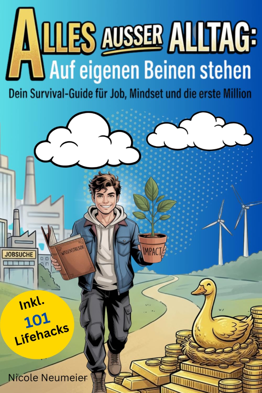 Alles ausser Alltag: Auf eigenen Beinen stehen: Dein Survival-Guide für Job, Mindset und die erste Million