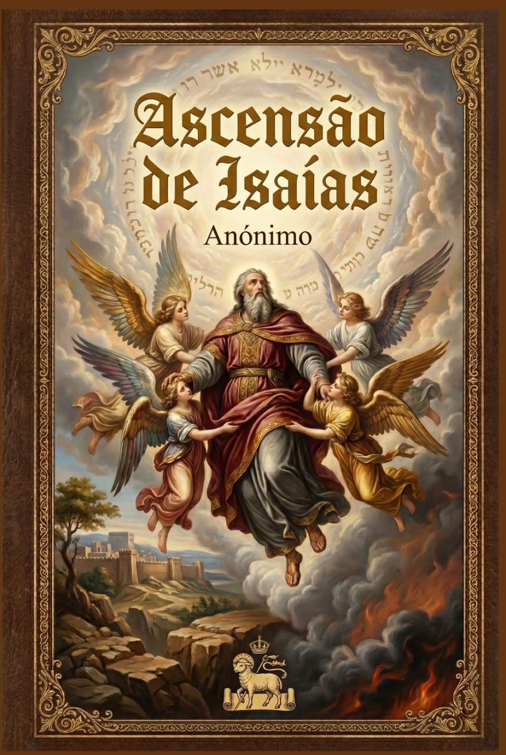 Ascensão de Isaías: Edição Especial: Tradução Direta do Manuscrito Etíope Ge'ez e Reconstrução Crítica da Fonte Original com o Testamento de Ezequias