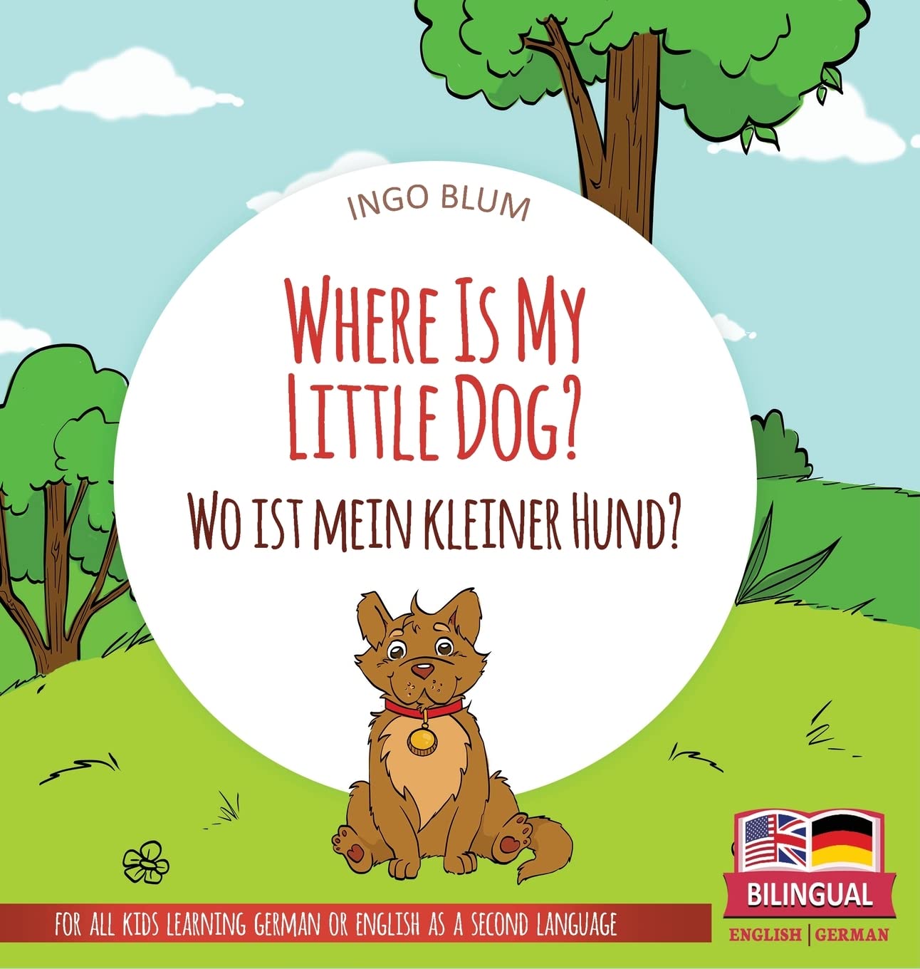 Where Is My Little Dog? - Wo ist mein kleiner Hund?: Bilingual children's picture book in English-German: 4 (Where Is...? Wo Ist...?)