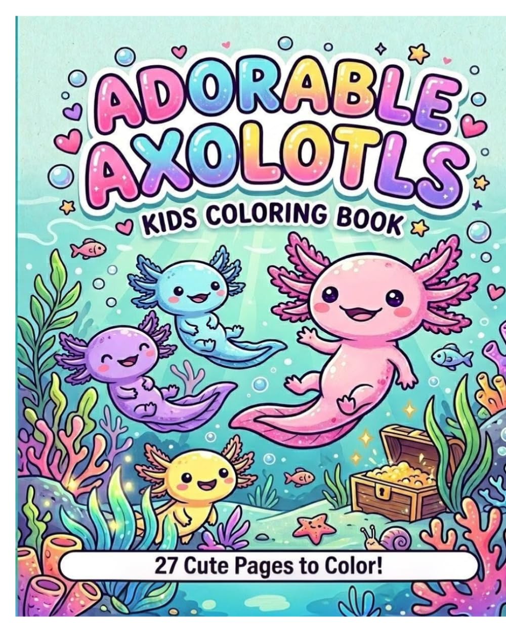 Adorable Axolotls: Colouring Book