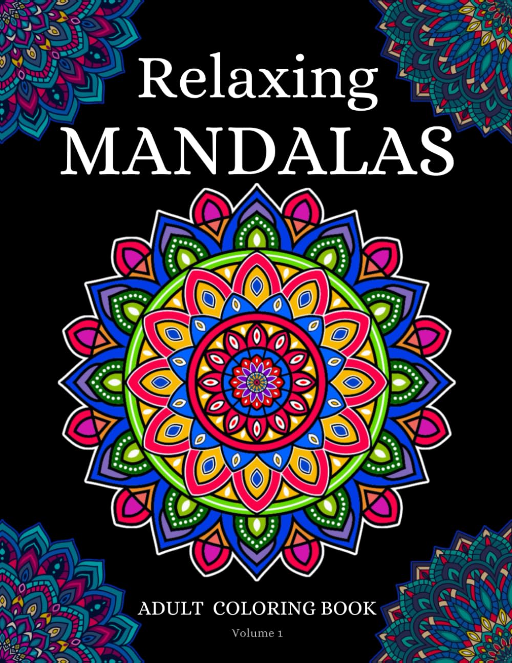 Relaxing Mandalas Adult Coloring Book: 60 Stress Relieving Simple Mandala Designs for Adults, with Easy Patterns for Relaxation & Mindfulness, and Creativity