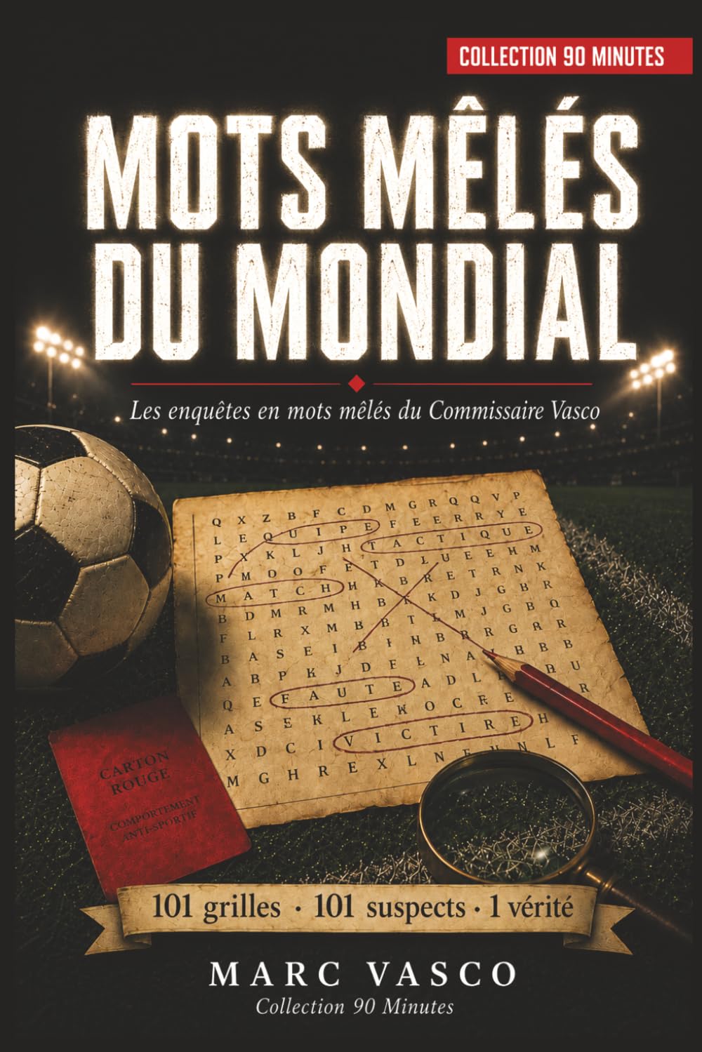 Mots Mêlés du Mondial: Les enquêtes en mots mêlés du Commissaire Vasco | 101 grilles, 101 suspects, 1 coupable à démasquer | Livre-jeu déduction, mots cachés et énigme criminelle pour adulte