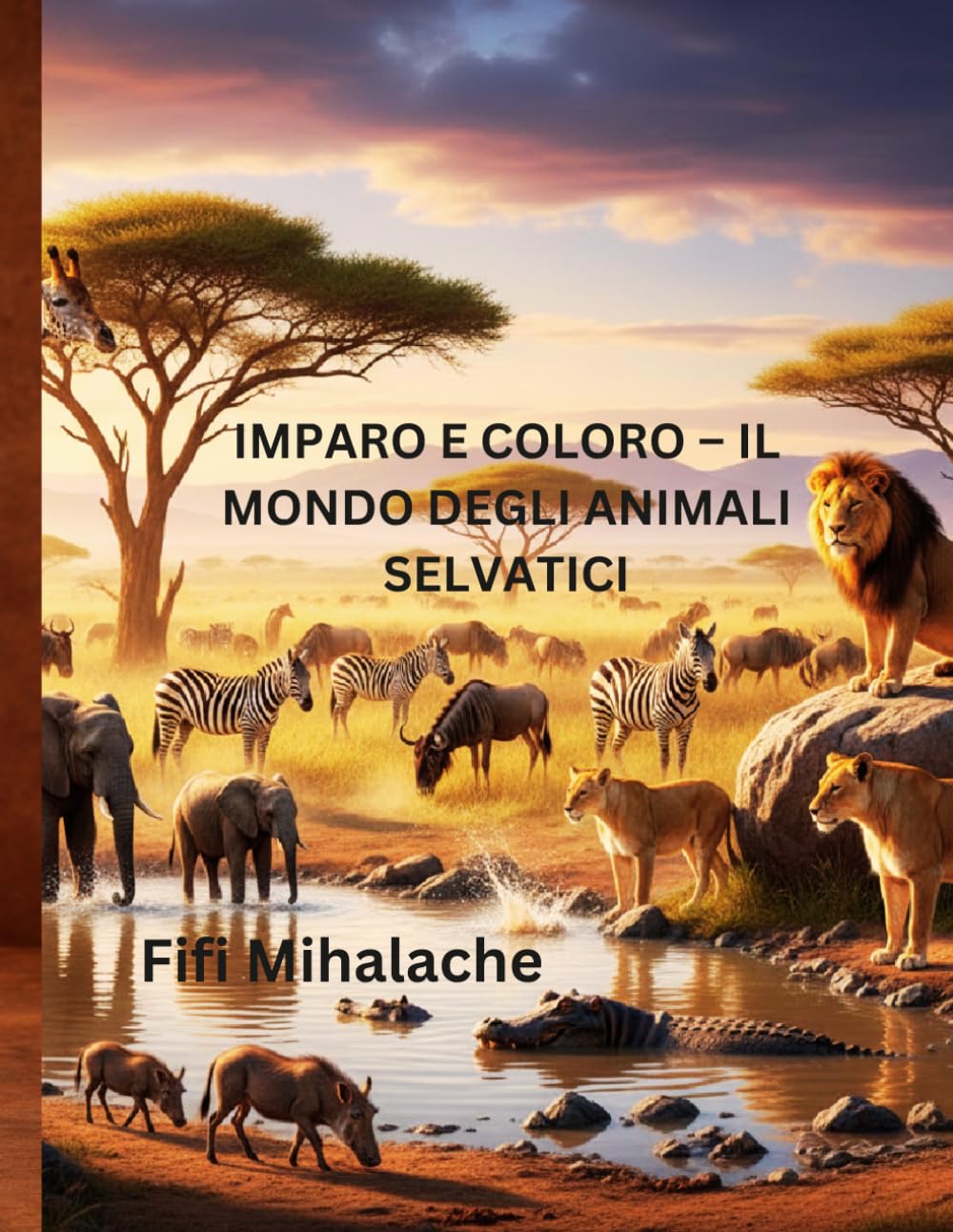 IMPARO E COLORO – IL MONDO DEGLI ANIMALI SELVATICI: Per bambini di età compresa tra 4 e 10 anni