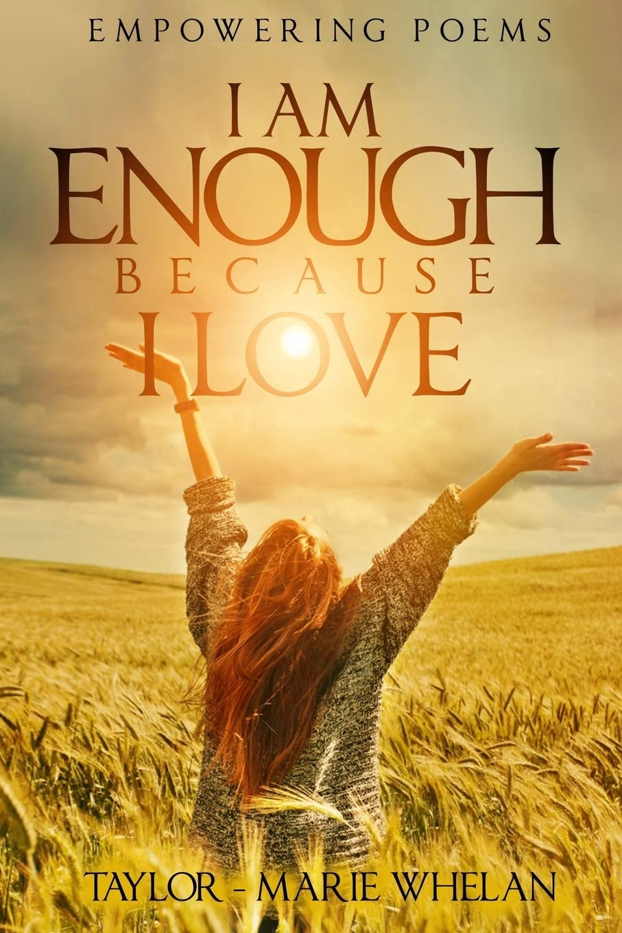 Empowering Poems: I Am Enough Because I Love: Volume 1