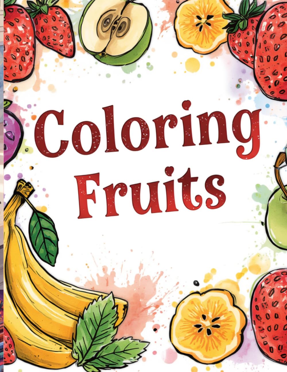 My First Fruits & Vegetables Coloring Book: Try to learn fruits and vegetables
