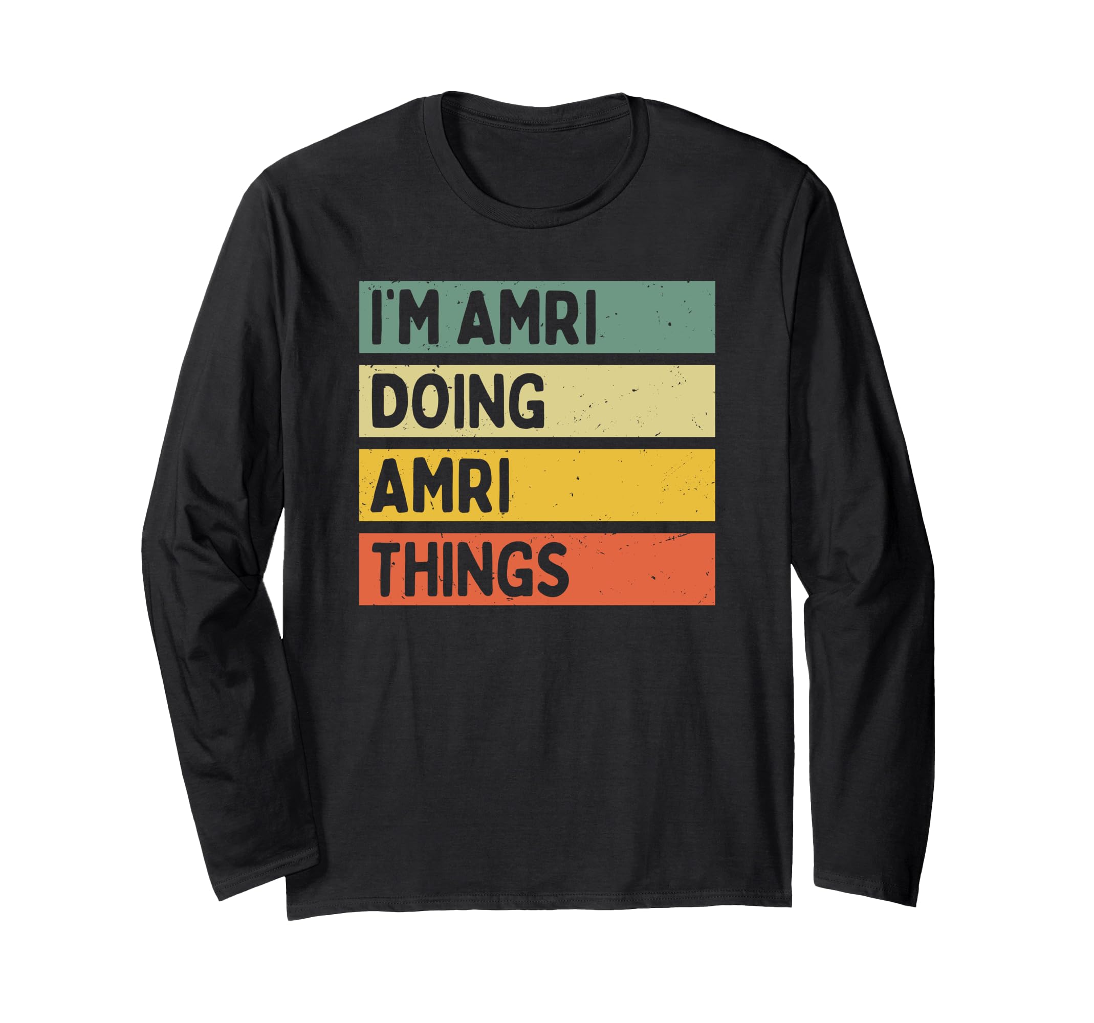 Personalized Gift Ideas AmriI'm Amri Doing Amri Things Funny Personalized Quote Long Sleeve T-Shirt