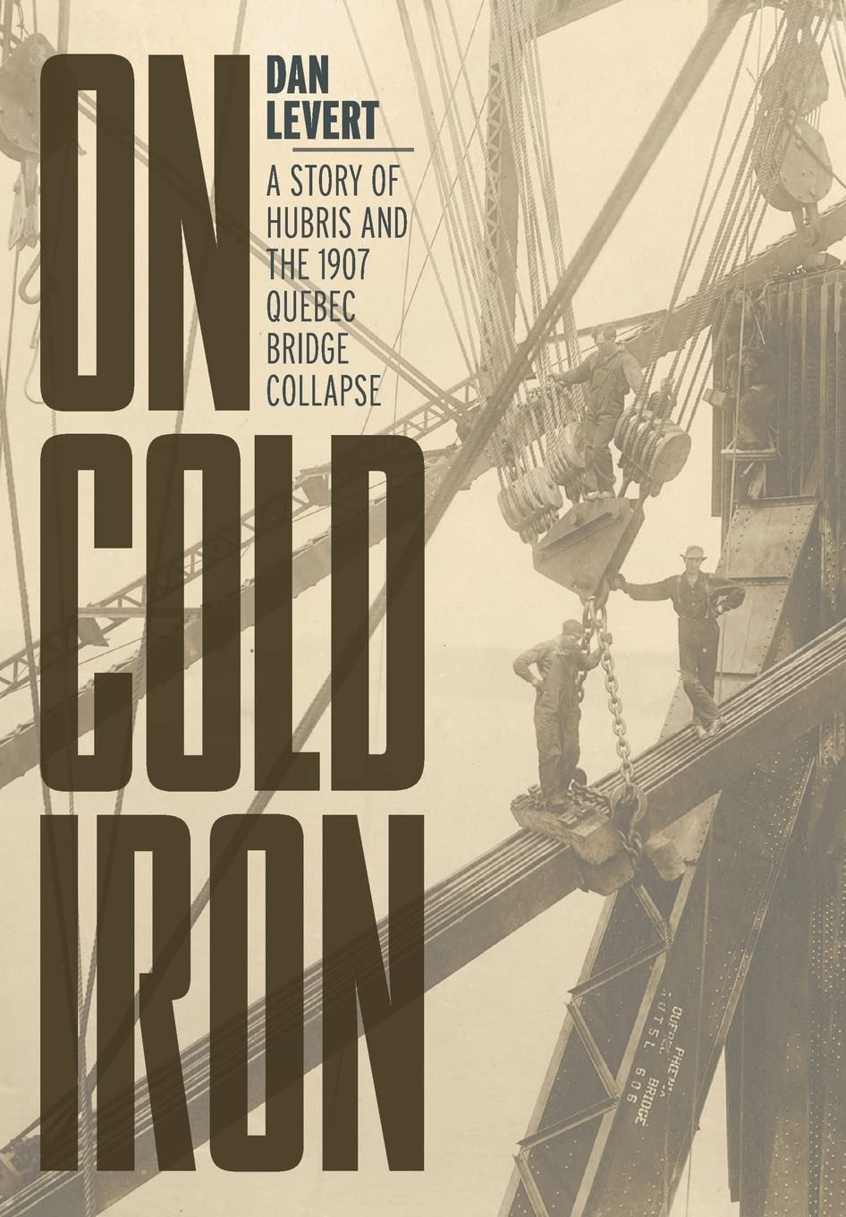 Buy On Cold Iron: A Story of Hubris and the 1907 Quebec Bridge Collapse — BookShops.in