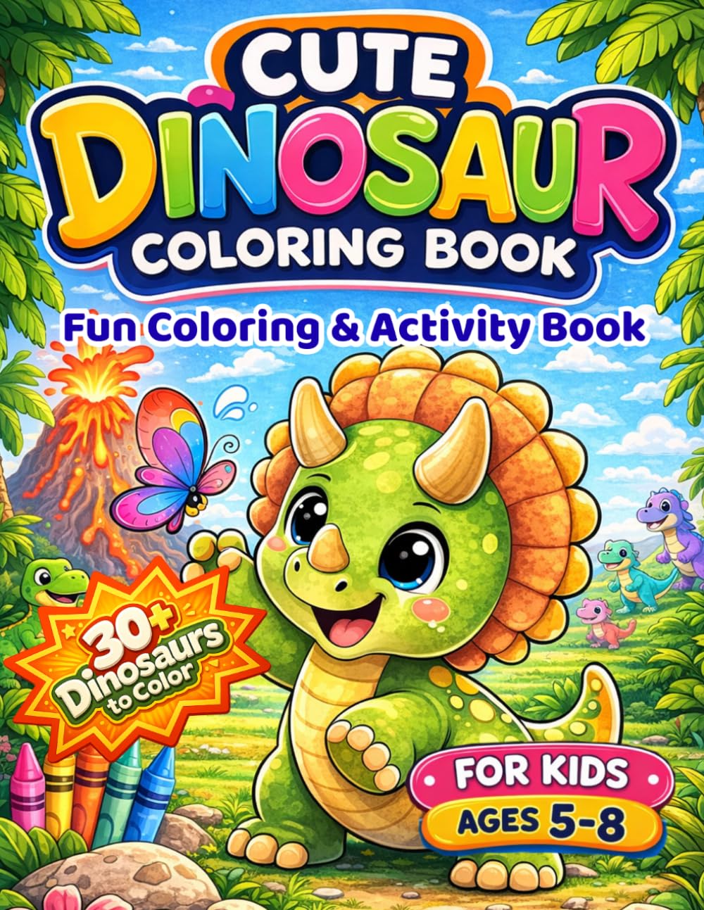 Cute Dinosaur Coloring Book: Fun Coloring & Activity Book for Kids Ages 5–8 | 30+ Dinosaurs to Color , Mazes & Dino Facts (Dinosaur Coloring Book Series)