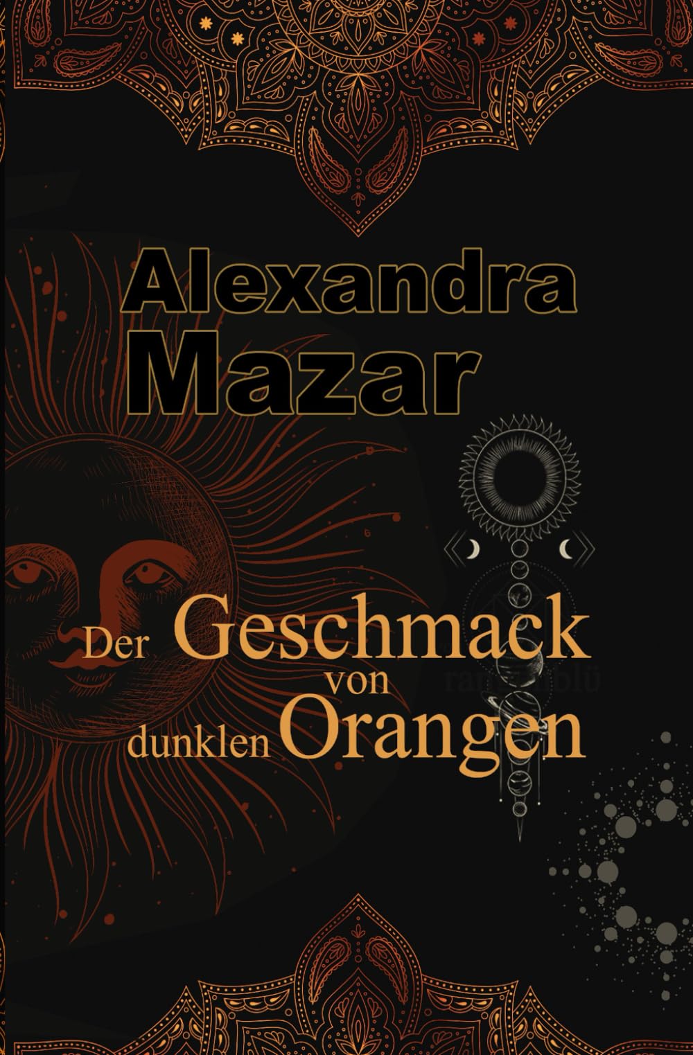 Der Geschmack von dunklen Orangen (Orangenblüten-Saga)