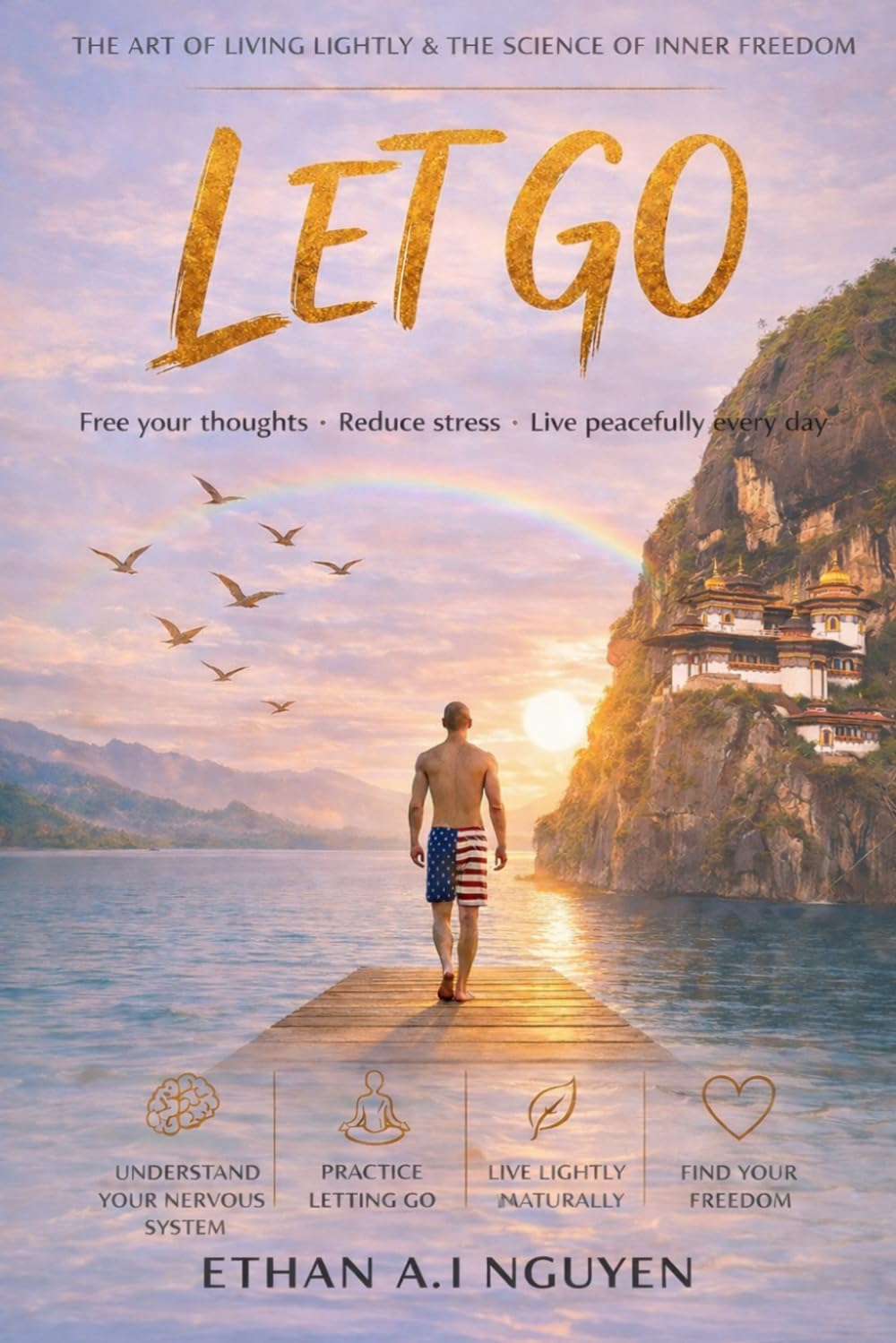 LET GO: The Science, Practice, and Art of Living in Peace, Clarity, and Freedom